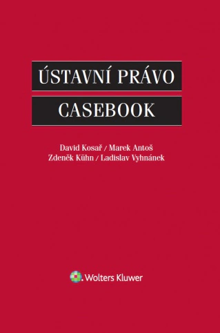 Ústavní právo. Casebook Wolters Kluwer ČR, a. s. Ústavní právo. Casebook Wolters Kluwer ČR, a. s.