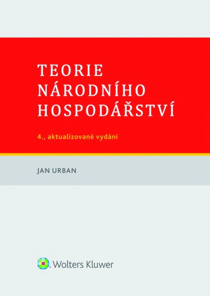 Teorie národního hospodářství, 4. vydání Wolters Kluwer ČR, a. s. Teorie národního hospodářství, 4. vydání Wolters Kluwer ČR, a. s.