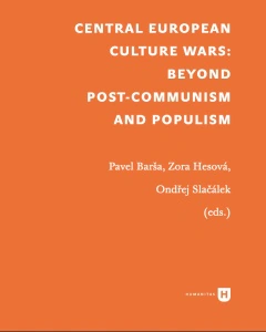 Central Europe Culture Wars: Beyond Post-Communism and Populism Univerzita Karlova v Praze - Filozofická fakulta