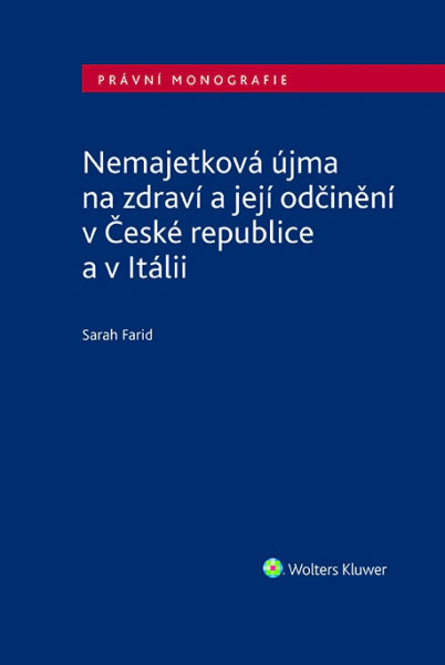 Nemajetková újma na zdraví a její odčinění v České republice a v Itálii Wolters Kluwer ČR, a. s. Nemajetková újma na zdraví a její odčinění v České republice a v Itálii Wolters Kluwer ČR, a. s.