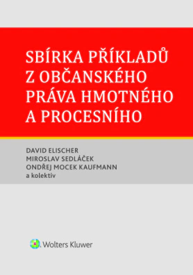 Sbírka příkladů z občanského práva hmotného a procesního Wolters Kluwer ČR, a. s.