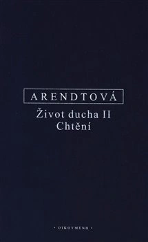 Arendtová - Život ducha II. Filosofický ústav + Oikoymenh