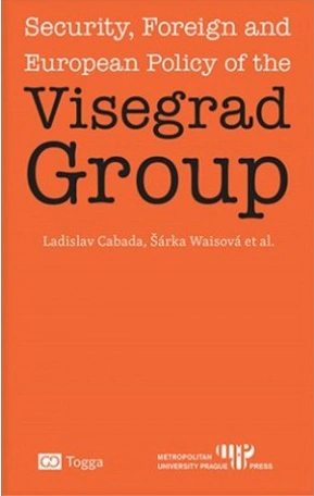 Security, foreign and European Policy of the Visegrad Group Metropolitní univerzita Praha