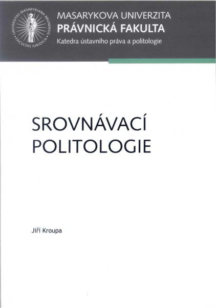 Srovnávací politologie Masarykova univerzita Brno - Právnická fakulta Srovnávací politologie Masarykova univerzita Brno - Právnická fakulta