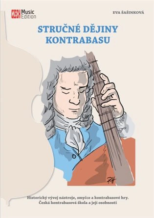 Stručné dějiny kontrabasu CZECH Music Edition Stručné dějiny kontrabasu CZECH Music Edition