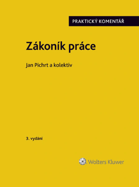 Zákoník práce. Praktický komentář, 3. vydání Wolters Kluwer ČR, a. s.