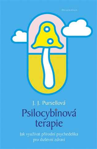 Psilocybinová terapie Jak využívat přírodní psychedelika pro duševní zdraví DharmaGaia