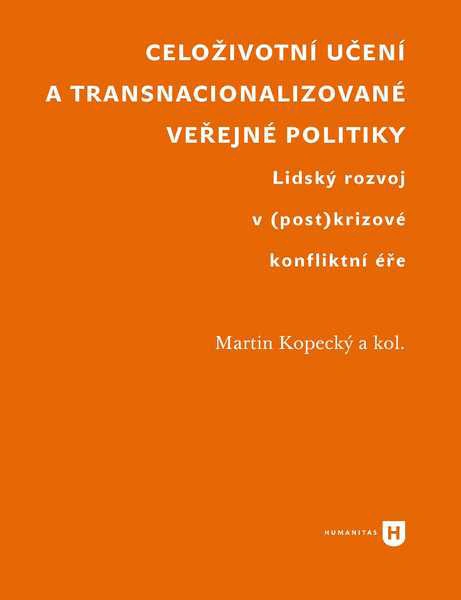 Celoživotní učení a transnacionalizované veřejné politiky. Lidský rozvoj v (post)krizové konfliktní Univerzita Karlova v Praze - Filozofická fakulta Celoživotní učení a transnacionalizované veřejné politiky. Lidský rozvoj v (post)krizové konfliktní Univerzita Karlova v Praze - Filozofická fakulta