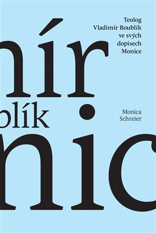 Teolog Vladimír Boublík ve svy´ch dopisech Monice  Togga