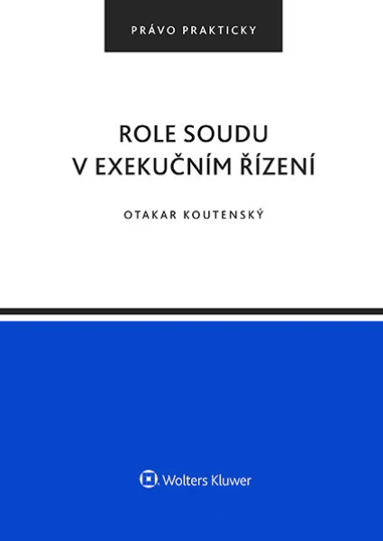 Role soudu v exekučním řízení Wolters Kluwer ČR, a. s.