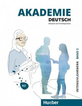 Akademie Deutsch : Intensivlehrwerk Band 2 A2+ mit Audios online Hueber Akademie Deutsch : Intensivlehrwerk Band 2 A2+ mit Audios online Hueber