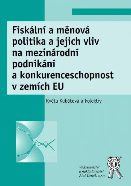 Fiskální a měnová politika a jejich vliv na mezinárodní podnikání a konkurenceschopnost v zemích EU Aleš Čeněk s.r.o.