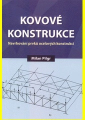 Kovové konstrukce - navrhování prvků ocelových konstrukcí Akademické nakladatelství CERM