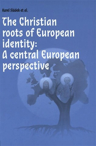 The Christian roots of European identity. A central European perspective Pavel Mervart