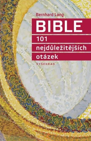 Bible 101 nejdůležitějších otázek Vyšehrad spol. s. r.o.