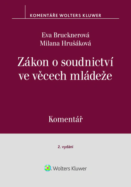 Zákon o soudnictví ve věcech mládeže (č. 218/2003 Sb.). Komentář - 2. vydání Wolters Kluwer ČR, a. s. Zákon o soudnictví ve věcech mládeže (č. 218/2003 Sb.). Komentář - 2. vydání Wolters Kluwer ČR, a. s.