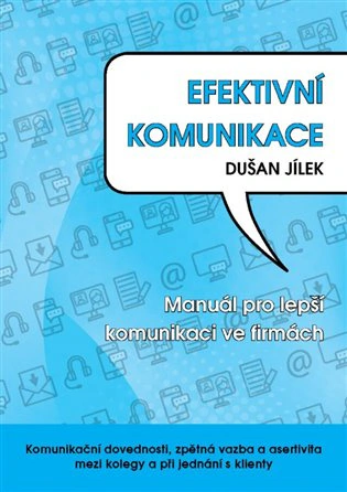 Efektivní komunikace Manuál pro lepší komunikace ve firmách Powerprint Efektivní komunikace Manuál pro lepší komunikace ve firmách Powerprint