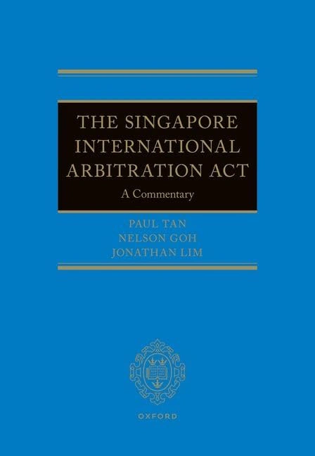 The Singapore International Arbitration Act: A Commentary Oxford University Press The Singapore International Arbitration Act: A Commentary Oxford University Press
