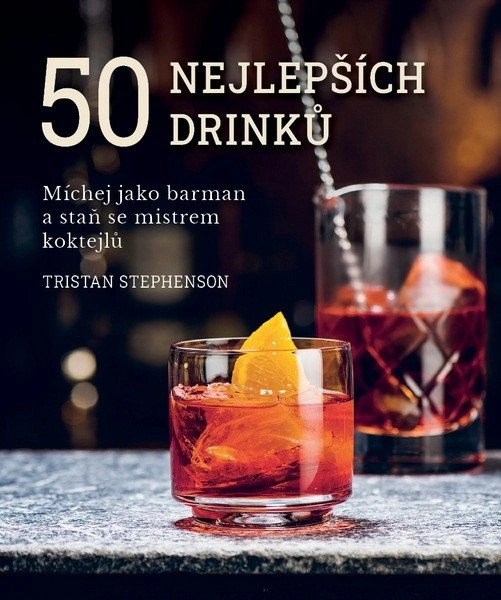 50 nejlepších drinků - Míchej jako barman a staň se mistrem koktejlů Babičkářství 50 nejlepších drinků - Míchej jako barman a staň se mistrem koktejlů Babičkářství