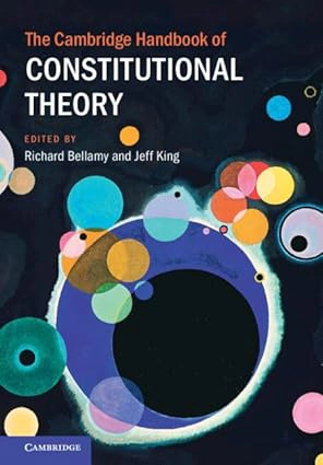 The Cambridge Handbook of Constitutional Theory (Cambridge Law Handbooks) Cambridge University Press