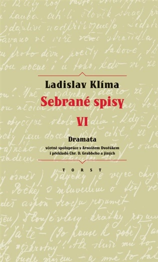 Sebrané spisy VI. - Dramata včetně spolupráce s Arnoštem Dvořákem i překladů Chr. D. Grabbeho a j. Torst