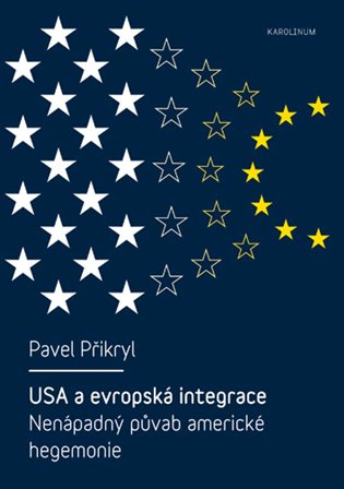 USA a evropská integrace Nenápadný půvab americké hegemonie Karolinum