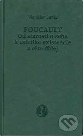 Foucault Od starosti o seba k estetike existencie a ešte ďalej Petrus