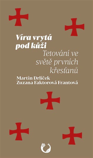 Víra vrytá pod kůži. Tetování ve světě prvních křesťanů Masarykova univerzita Brno