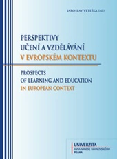 Perspektivy učení a vzdělávání v evropském kontextu Univerzita Jana Amose Komenského Praha