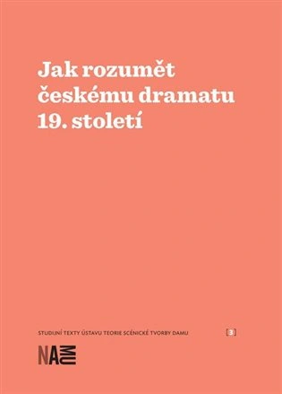 Jak rozumět českému dramatu 19. století Akademie múzických umění