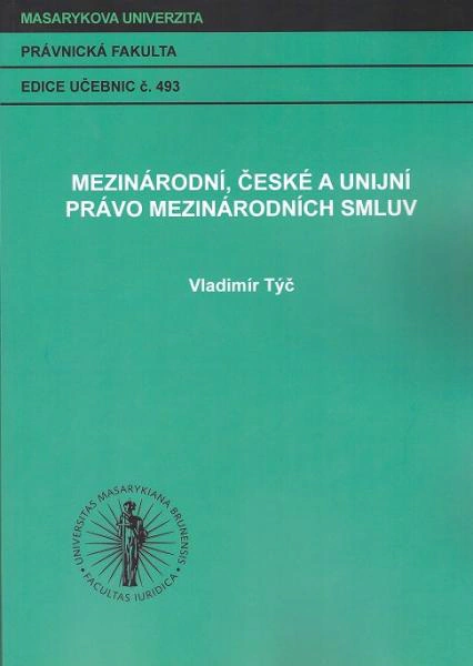 Mezinárodní, české a unijní právo mezinárodních smluv Masarykova univerzita Brno - Právnická fakulta Mezinárodní, české a unijní právo mezinárodních smluv Masarykova univerzita Brno - Právnická fakulta