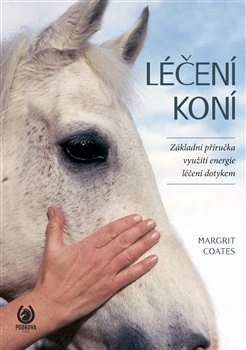 Léčení koní. Základní příručka využití energie léčení dotykem Computer Media