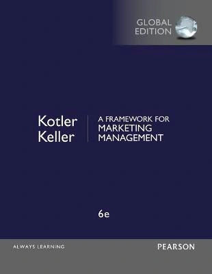 A Framework for Marketing Management, Global Edition Pearson Education Limited