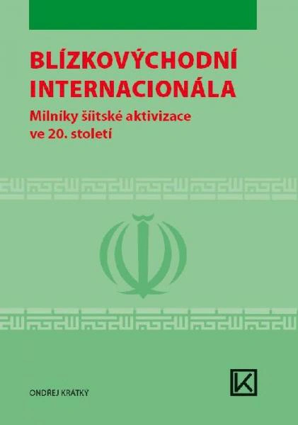 Blízkovýchodní internacionála - Milníky šíitské aktivizace ve 20. století Václav Klemm