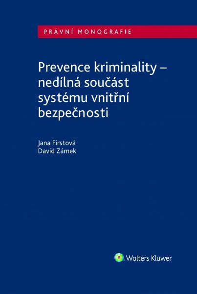 Prevence kriminality – nedílná součást systému vnitřní bezpečnosti Wolters Kluwer ČR, a. s.