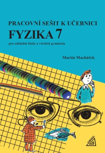 Pracovní sešit k učebnici Fyzika 7 pro základní školy a víceletá gymnázia Prometheus Pracovní sešit k učebnici Fyzika 7 pro základní školy a víceletá gymnázia Prometheus