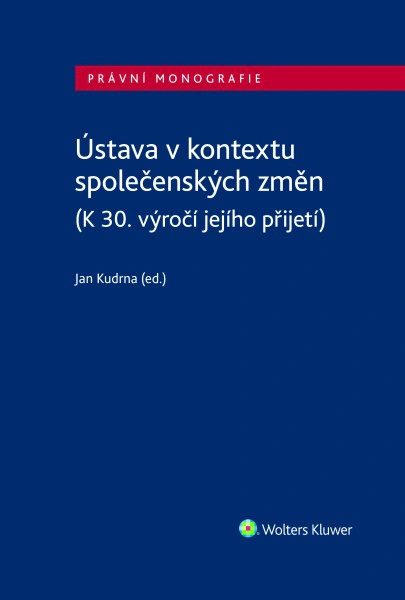Ústava v kontextu společenských změn (K 30. výročí jejího přijetí) Wolters Kluwer ČR, a. s.