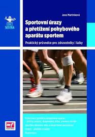 Sportovní úrazy a přetížení pohybového aparátu sportem Praktický průvodce pro zdravotníky i laiky Mladá fronta