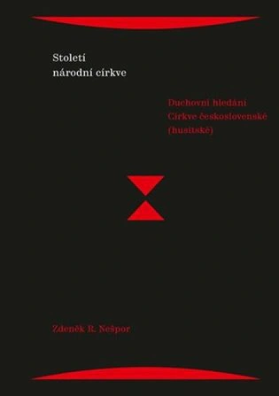Století národní církve Duchovní hledání Církve československé (husitské) Academia Století národní církve Duchovní hledání Církve československé (husitské) Academia