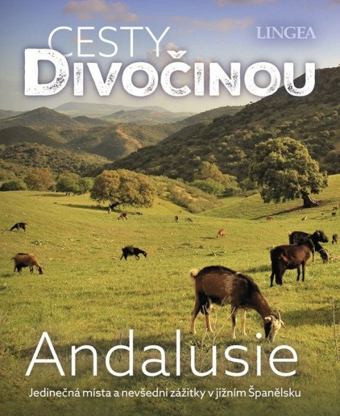 Cesty divočinou Andalusie. Jedinečná místa a nevšední zážitky v jižním Španělsku Lingea Cesty divočinou Andalusie. Jedinečná místa a nevšední zážitky v jižním Španělsku Lingea