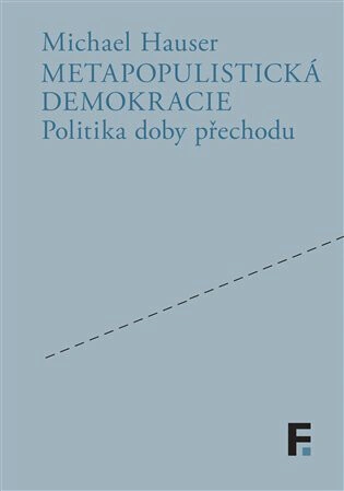 Metapopulistická demokracie. Politika doby přechodu Filosofia