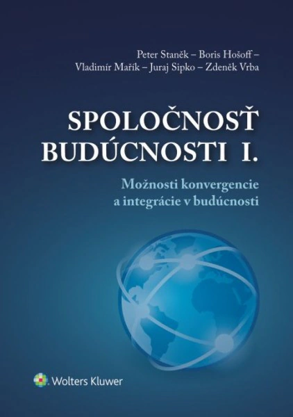 Spoločnosť budúcnosti I. Možnosti konvergencie a integrácie v budúcnosti Wolters Kluwer SK