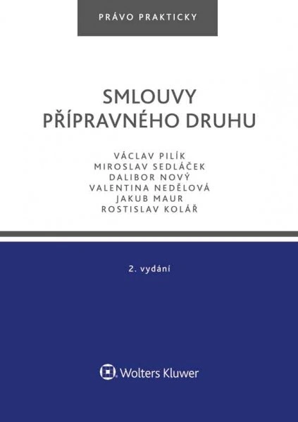Smlouvy přípravného druhu, 2. vydání Wolters Kluwer ČR, a. s. Smlouvy přípravného druhu, 2. vydání Wolters Kluwer ČR, a. s.