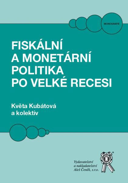 Fiskální a monetární politika po velké recesi Aleš Čeněk s.r.o.