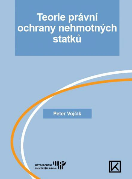 Teorie právní ochrany nehmotných statků Václav Klemm a Metropolitní univerzita Praha, o.p.s.