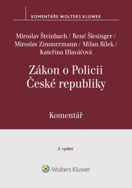 Zákon o Policii České republiky (č. 273/2008 Sb.). Komentář - 2. vydání Wolters Kluwer ČR, a. s. Zákon o Policii České republiky (č. 273/2008 Sb.). Komentář - 2. vydání Wolters Kluwer ČR, a. s.