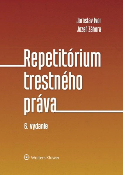 Repetitórium trestného práva, 6. vydanie Wolters Kluwer SK