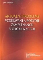 Aktuální problémy vzdělávání a rozvoje zaměstnanců v organizacích Univerzita Jana Amose Komenského Praha Aktuální problémy vzdělávání a rozvoje zaměstnanců v organizacích Univerzita Jana Amose Komenského Praha