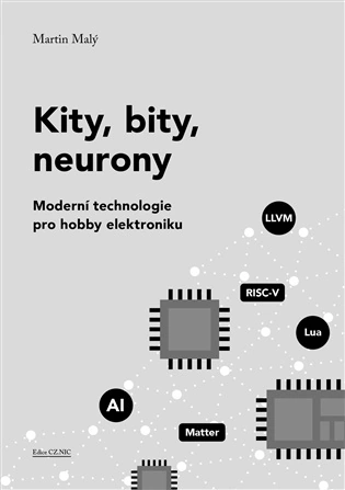 Kity, bity, neurony. Moderní technologie pro hobby elektroniku CZ.NIC