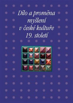 Dílo a proměna myšlení v české kultuře 19. století Academia